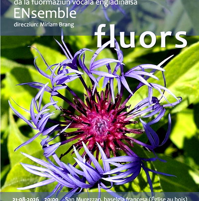 fluors - Concert da la fuormaziun vocala engiadinaisa ENsemble